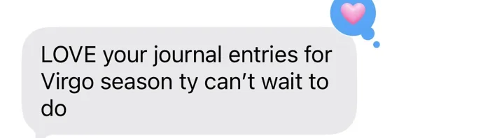 Text: LOVE your journal entries for Virgo season ty can't wait to do